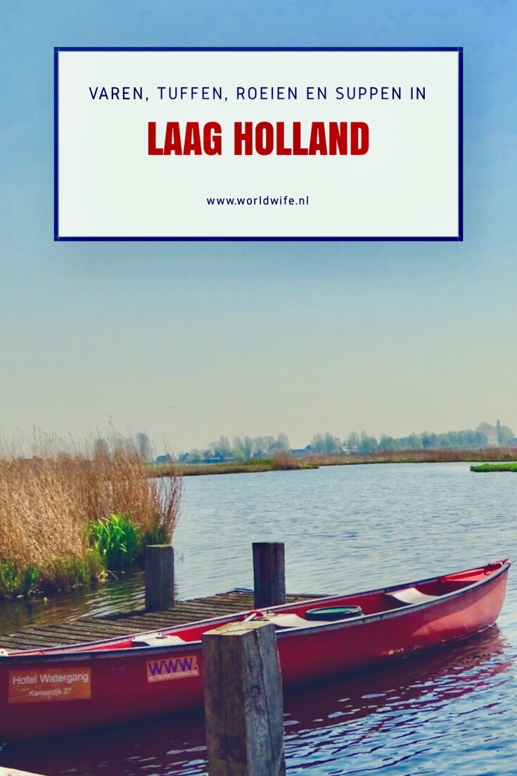 Varen, tuffen, roeien en suppen in Laag Holland - www.worldwife.nl