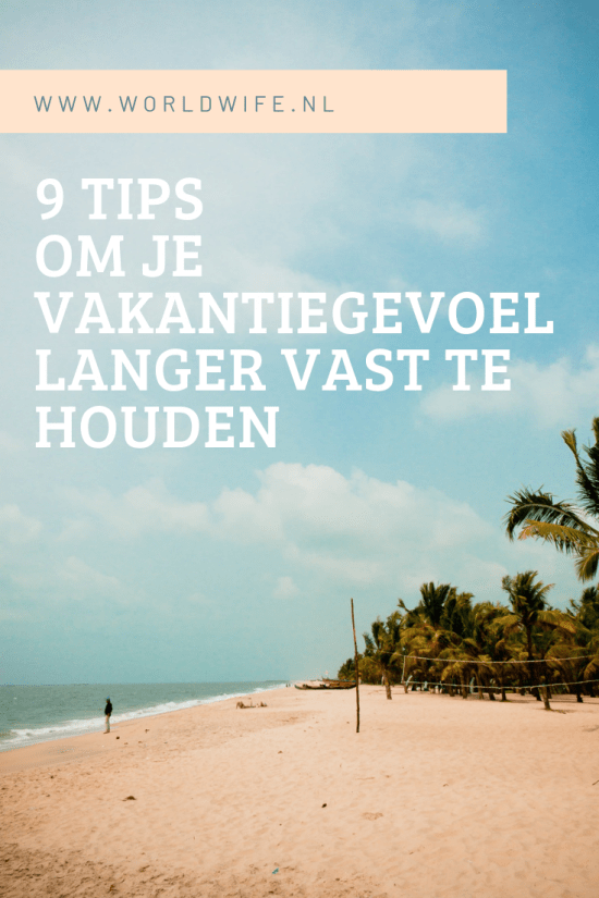 9 tips voor het langer vasthouden van je vakantiegevoel 