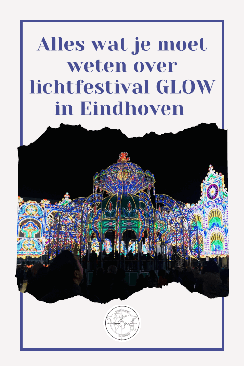 Alles wat je moet weten over lichtfestival Glow in EIndhoven lees je hier. Incl. plattegrond, route en fotografietips.