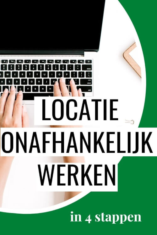 Locatie-onafhankelijk werken in 4 stappen | tips voor een leven als digital nomad 