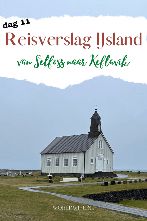 Reisverslag van de elfde dag van onze rondreis door IJsland - van Selfoss naar Keflavik.