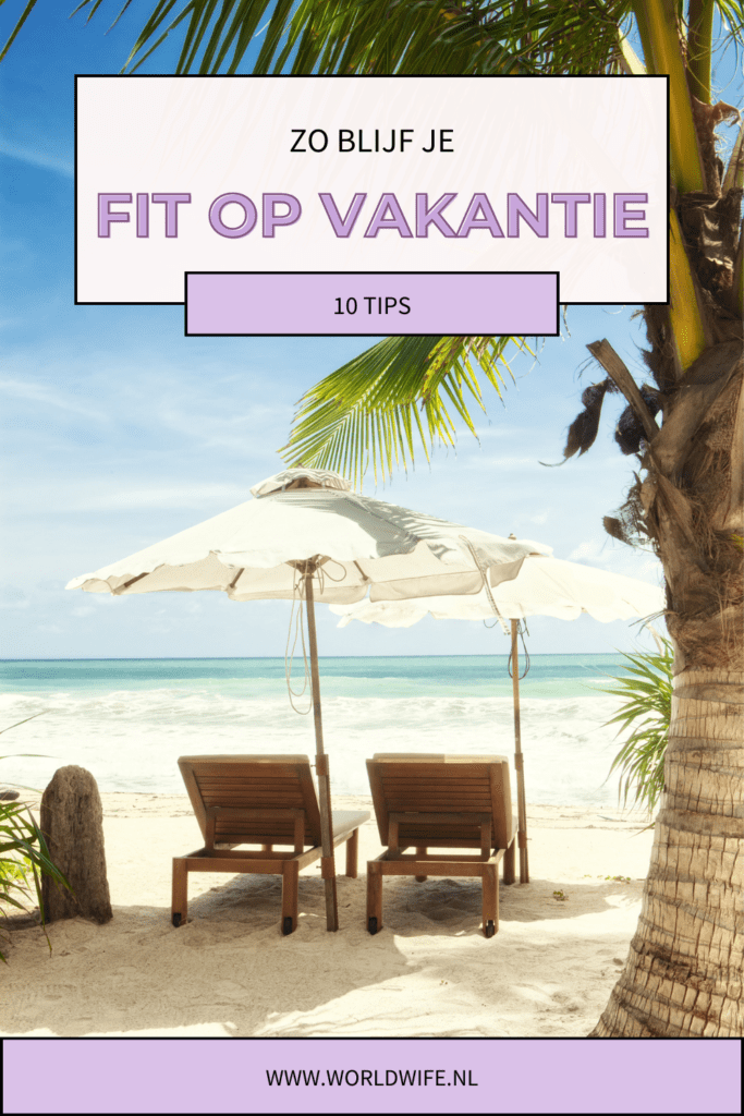 Blijf fit op vakantie met deze 10 tips.